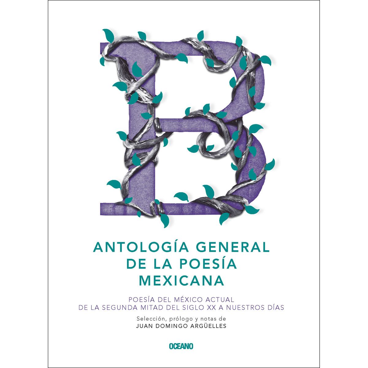 Antología general de la poesía mexicana. Poesía del México actual. De la segunda mitad del siglo XX a nuestros días