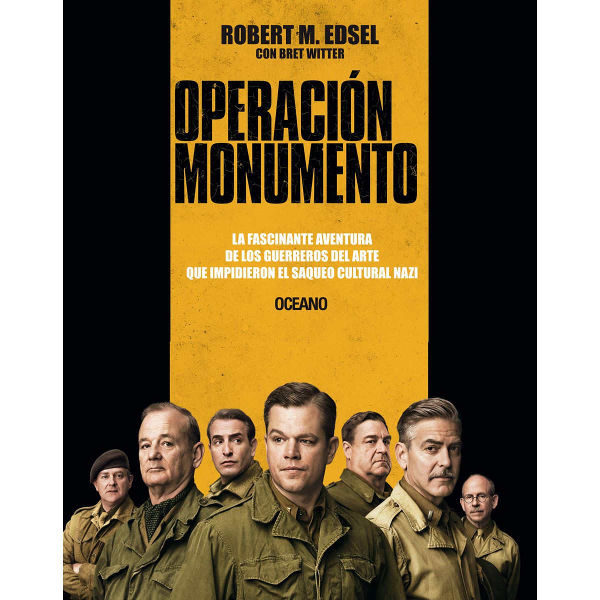 Operación Monumento. The Monuments Men. La fascinante aventura de los guerreros del arte que impidieron el saqueo cultural nazi