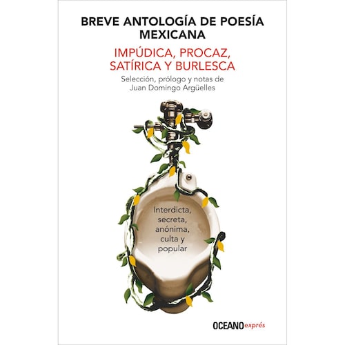 Breve Antología de Poesía Mexicana Impúdica, Procaz, Satírica y Burlesca