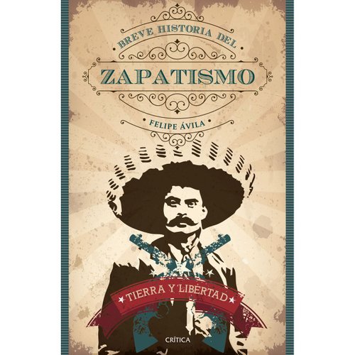 Tierra y libertad. Breve historia del Zapatismo