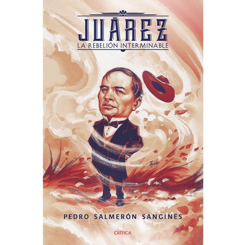 Juárez. La rebelión interminable