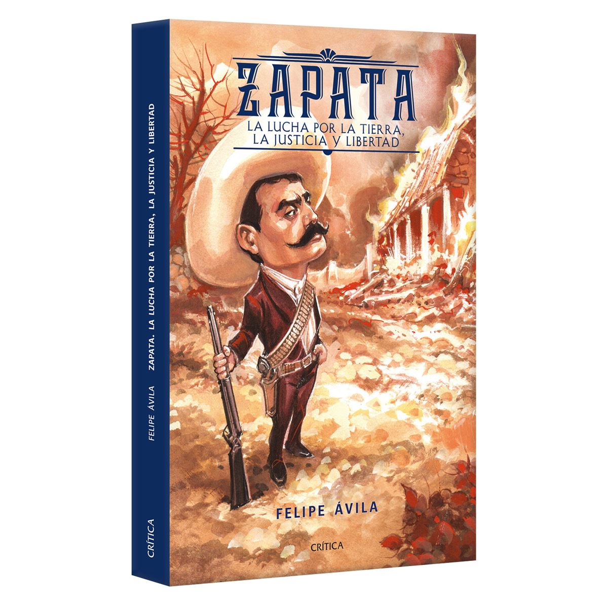 Zapata. La Lucha Por La Tierra, La Justicia Y Libertad