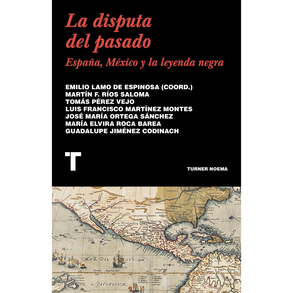 La disputa del pasado, España, México y la leyenda negra