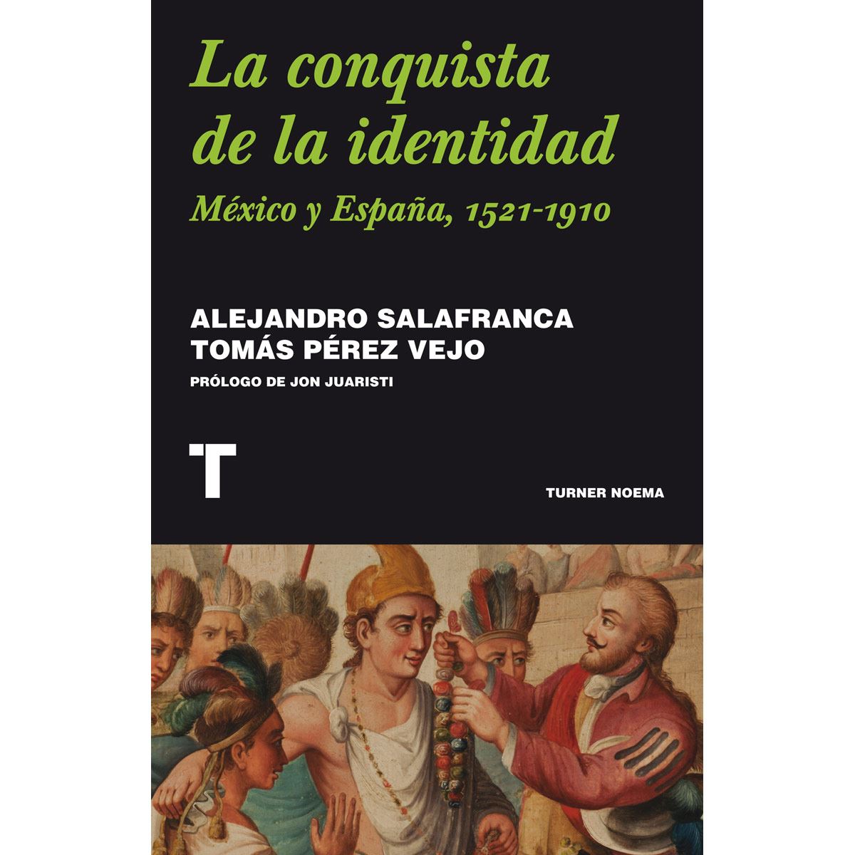 La conquista de la identidad. México y España, 1521-1910