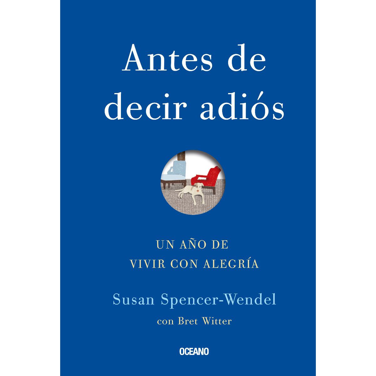 Antes de decir adiós. Un año de vivir con alegría