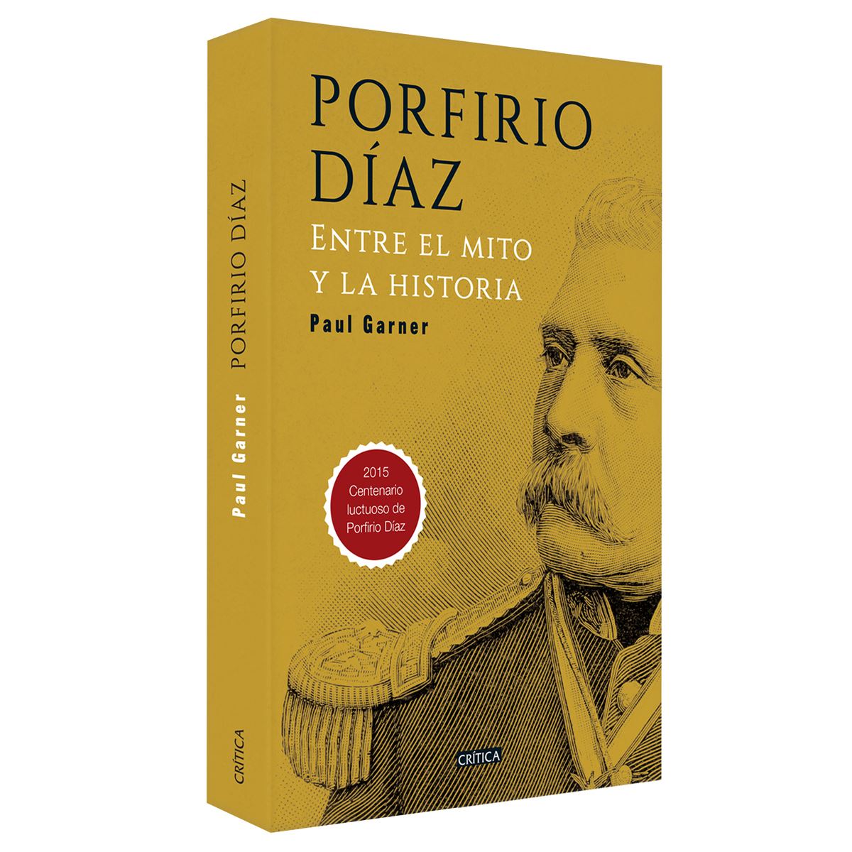 Porfirio Díaz. Entre El Mito Y La Historia