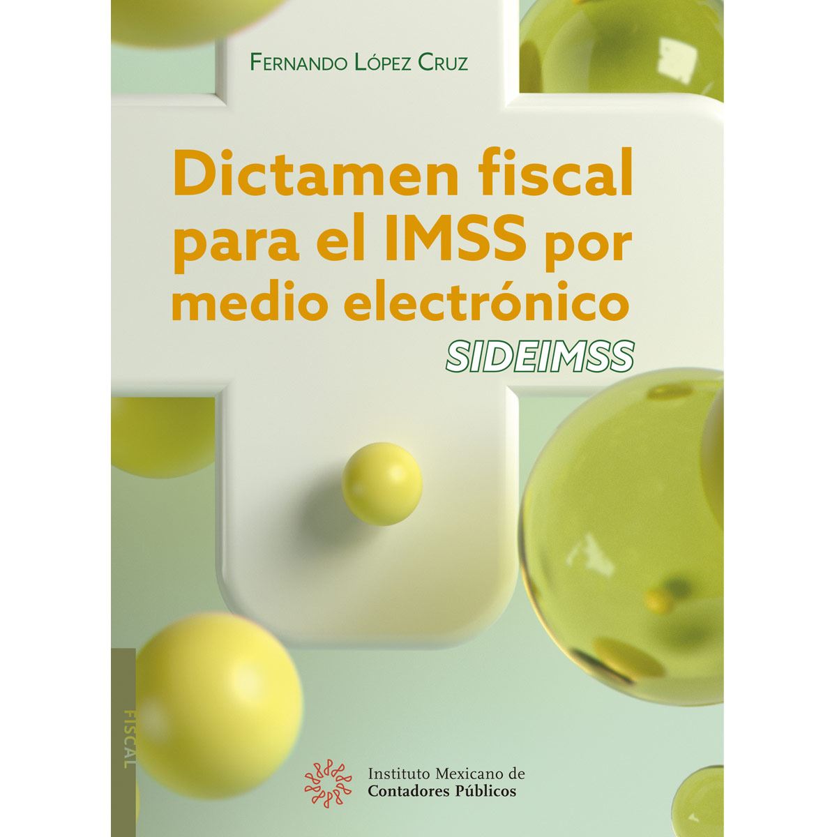 Dictamen fiscal para el IMSS por medio electrónico Sideimss