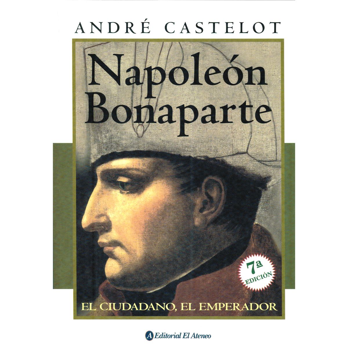 Napole&#243;n Bonaparte. El Ciudadano&#44; El Emperador