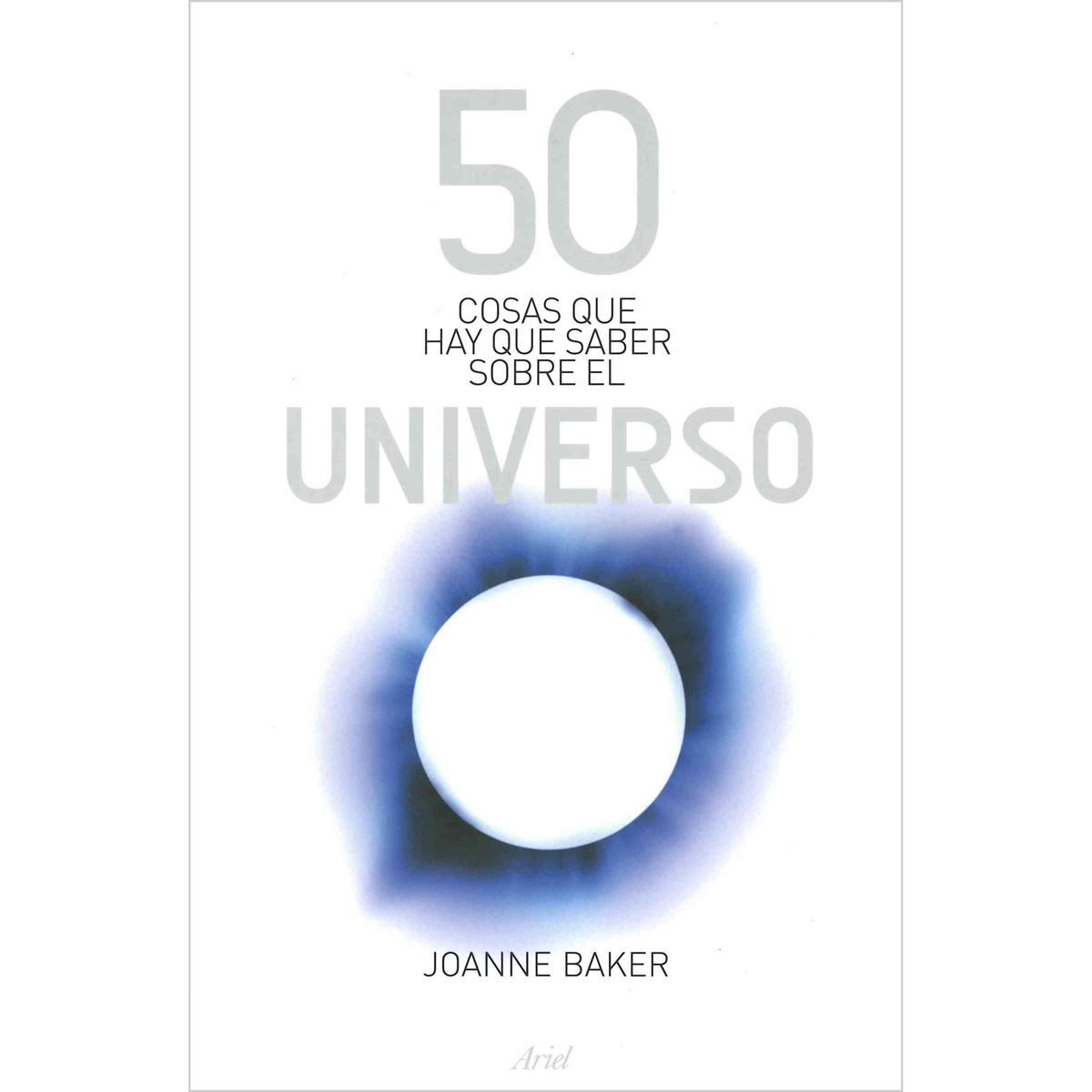 50 Cosas Que Hay Que Saber Sobre El Universo