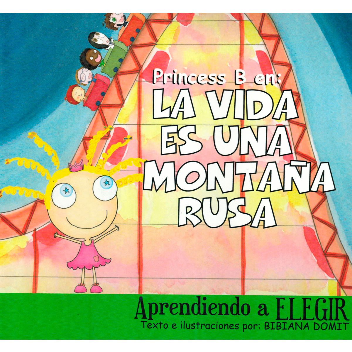 Princesa B: La vida es una montaña Rusa. Aprendiendo a Elegir