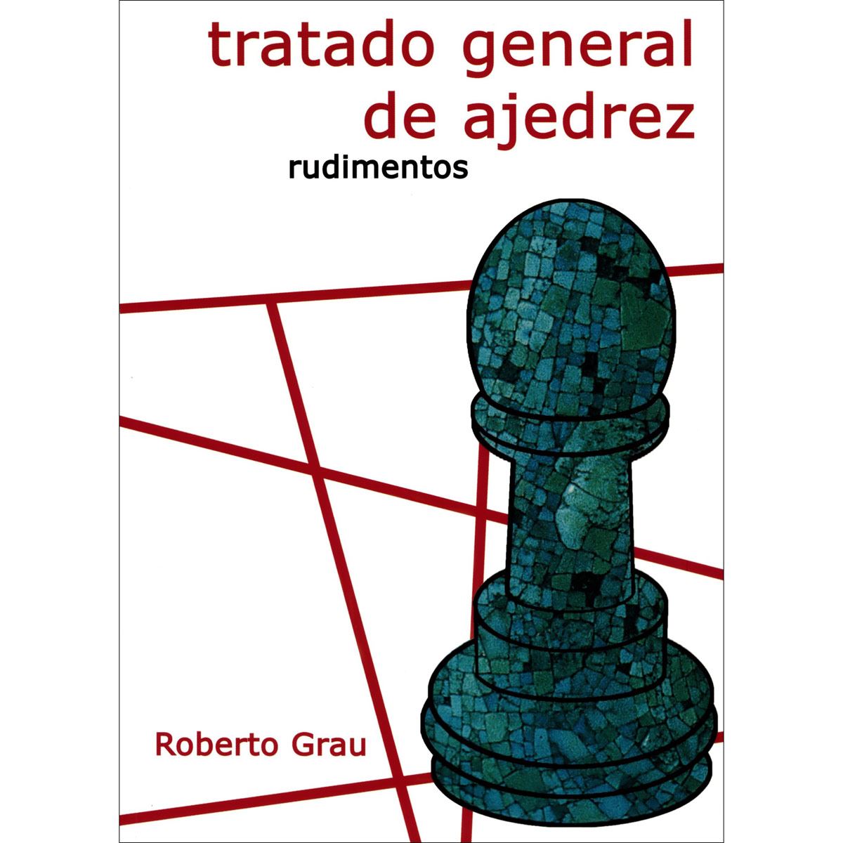 Tratado general de Ajedrez. Rudimentos