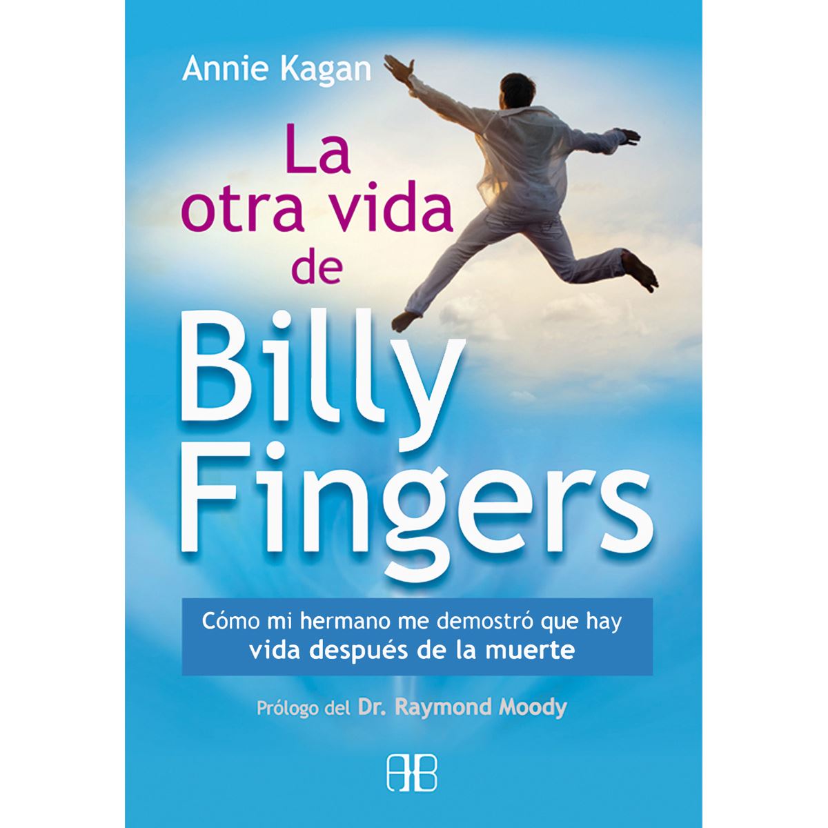 La Otra Vida de Billy Fingers como mi Hermano me Demostró que hay Vida Después de la Muerte