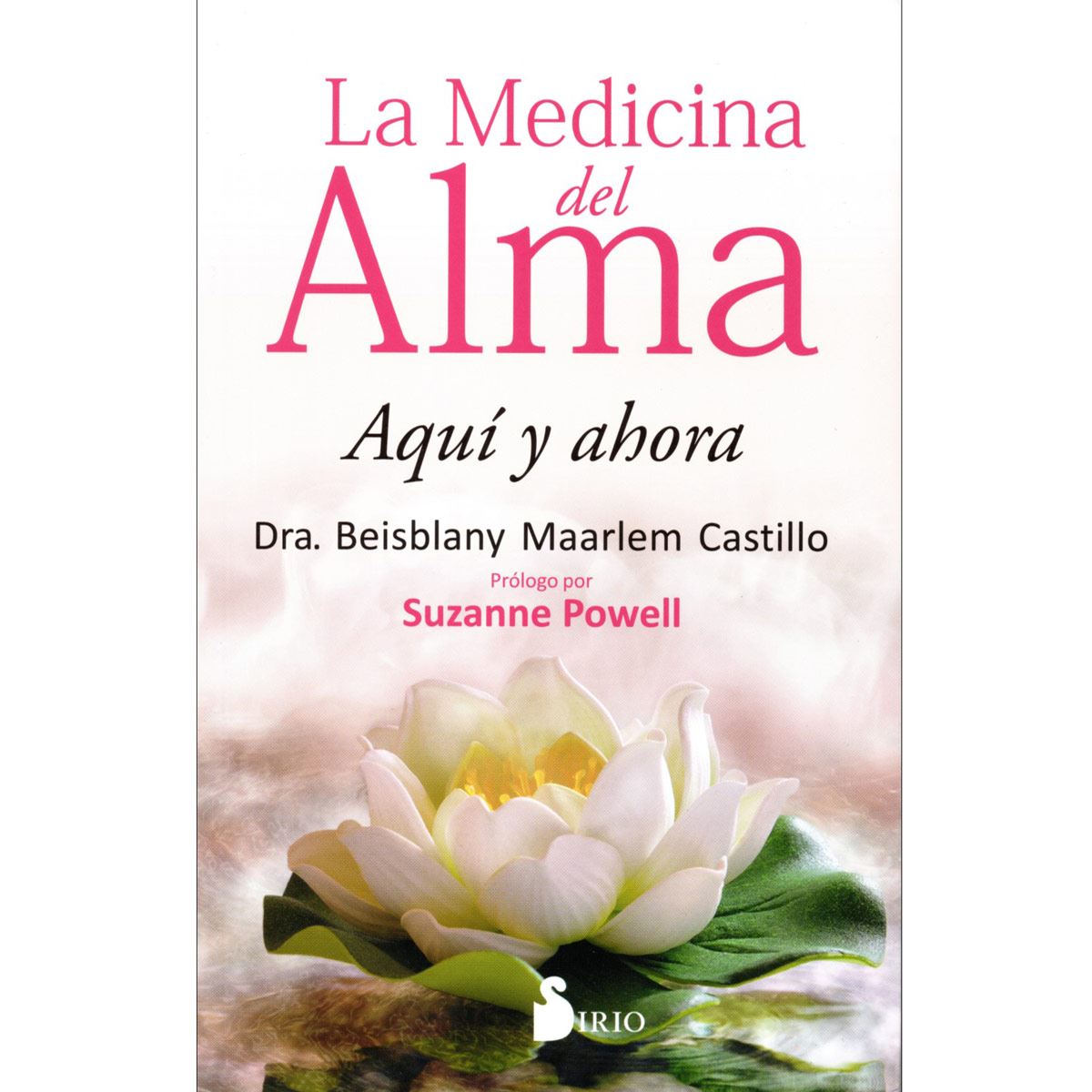 La Medicina Del Alma. Aquí Y Ahora