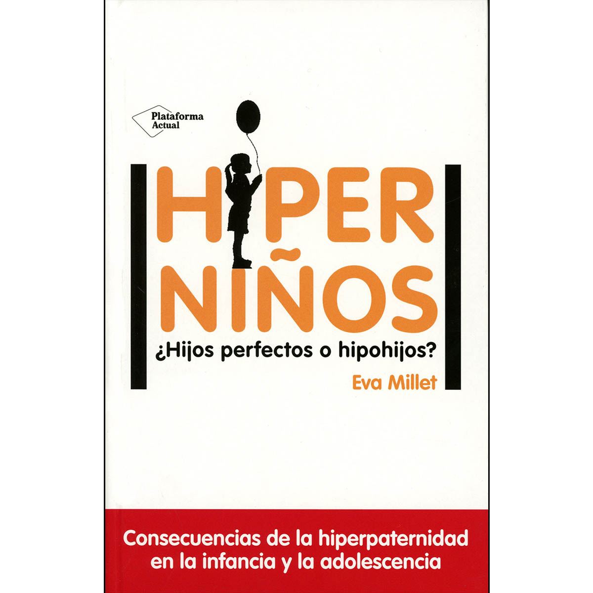 Hiperniños ¿Hijos perfectos o hipohijos?