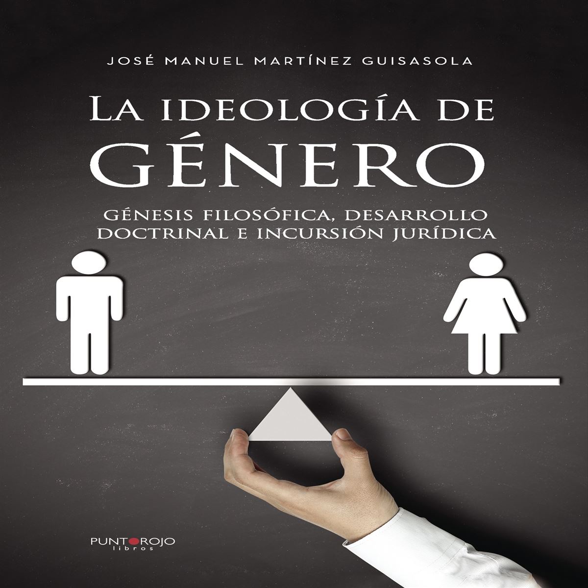 La Ideología De Género Génesis Filosófica Desarrollo Doctrinal E