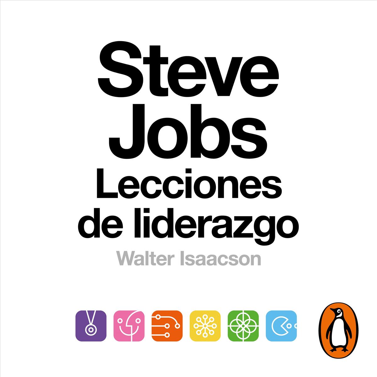 Steve Jobs. Lecciones De Liderazgo