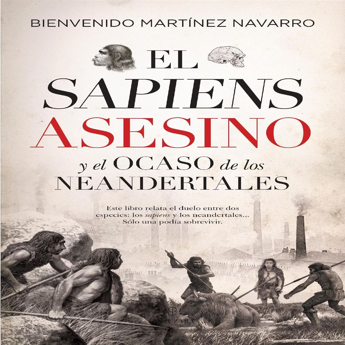 El Sapiens Asesino Y El Ocaso De Los Neandertales