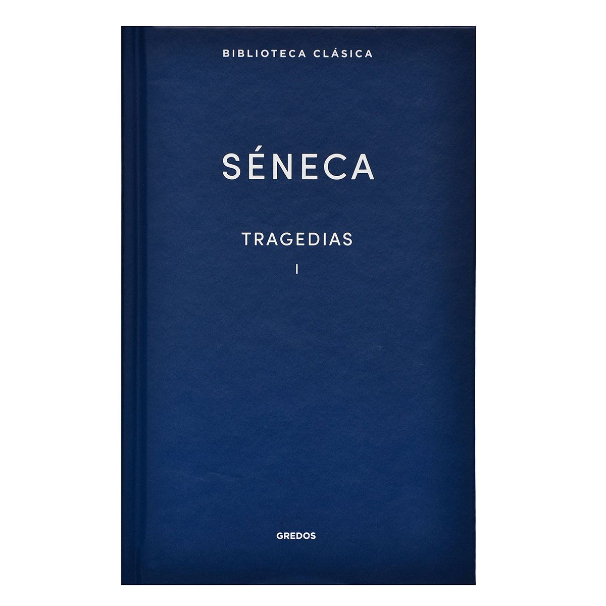 Séneca: Tragedias Vol. 1