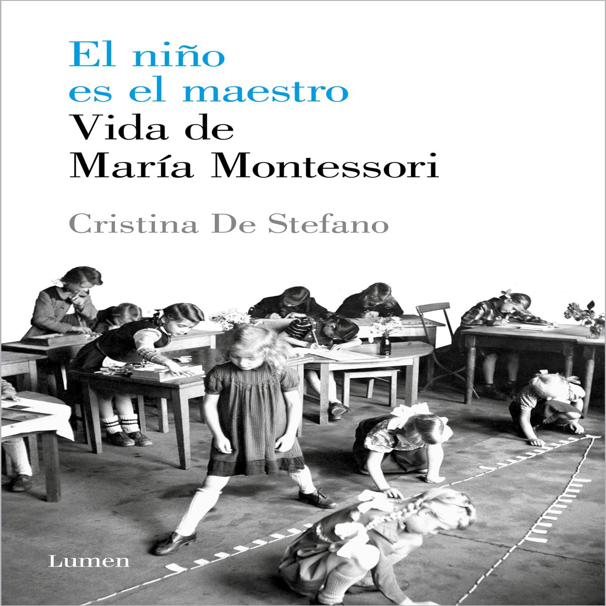 El Niño Es El Maestro. Vida De María Montessori