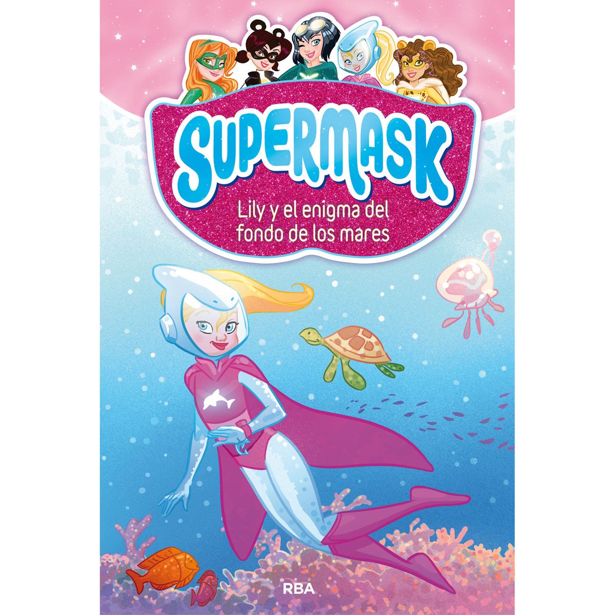 Supermask 5. Lily Y El Enigma Del Fondo De Los Mares