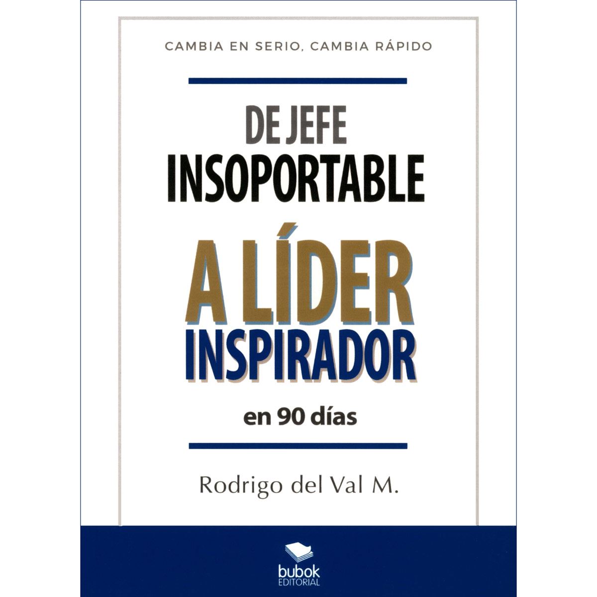 De jefe insoportable a líder inspirador en 90 días