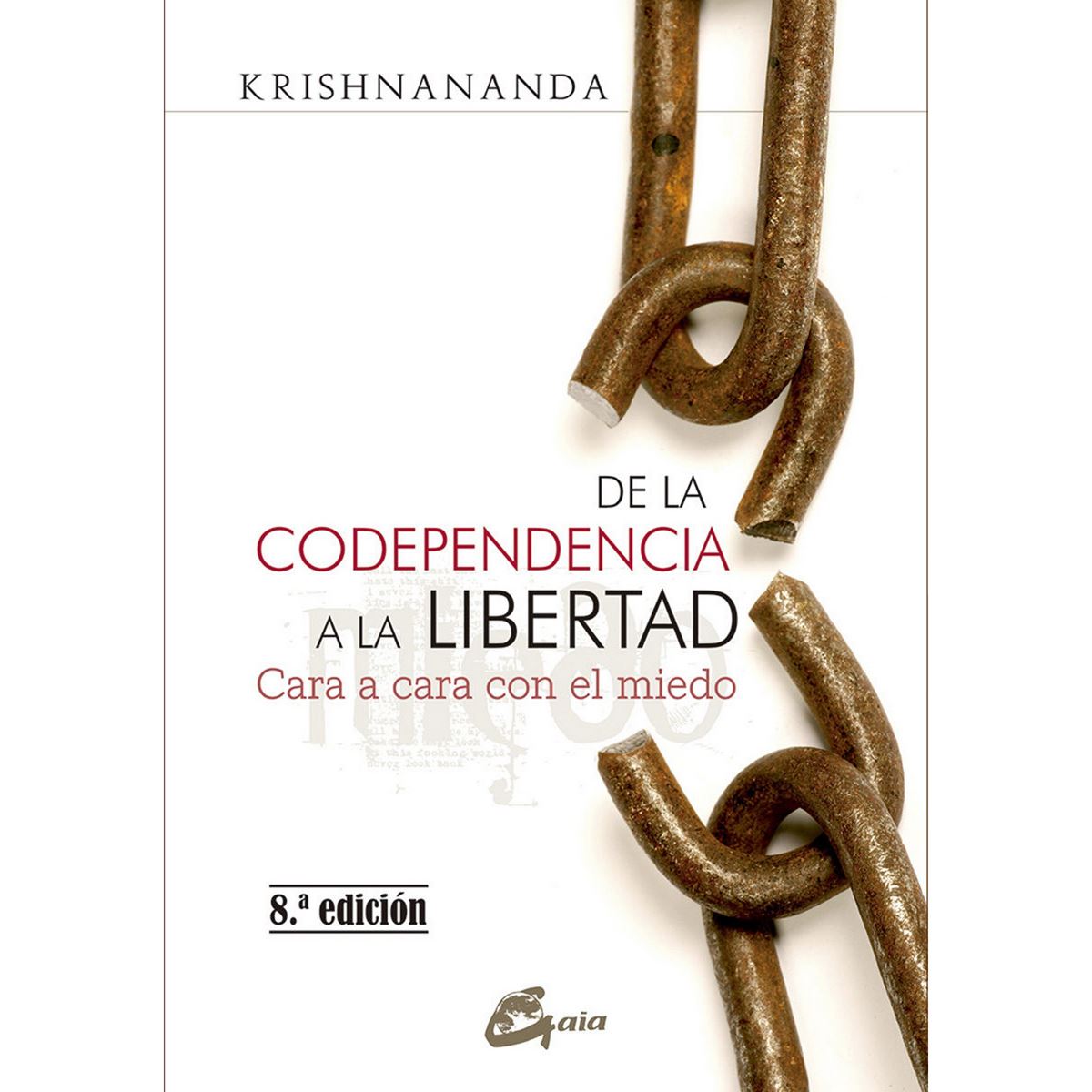De la Codependencia a la Libertad. Cara a cara con el miedo (Nueva edición)