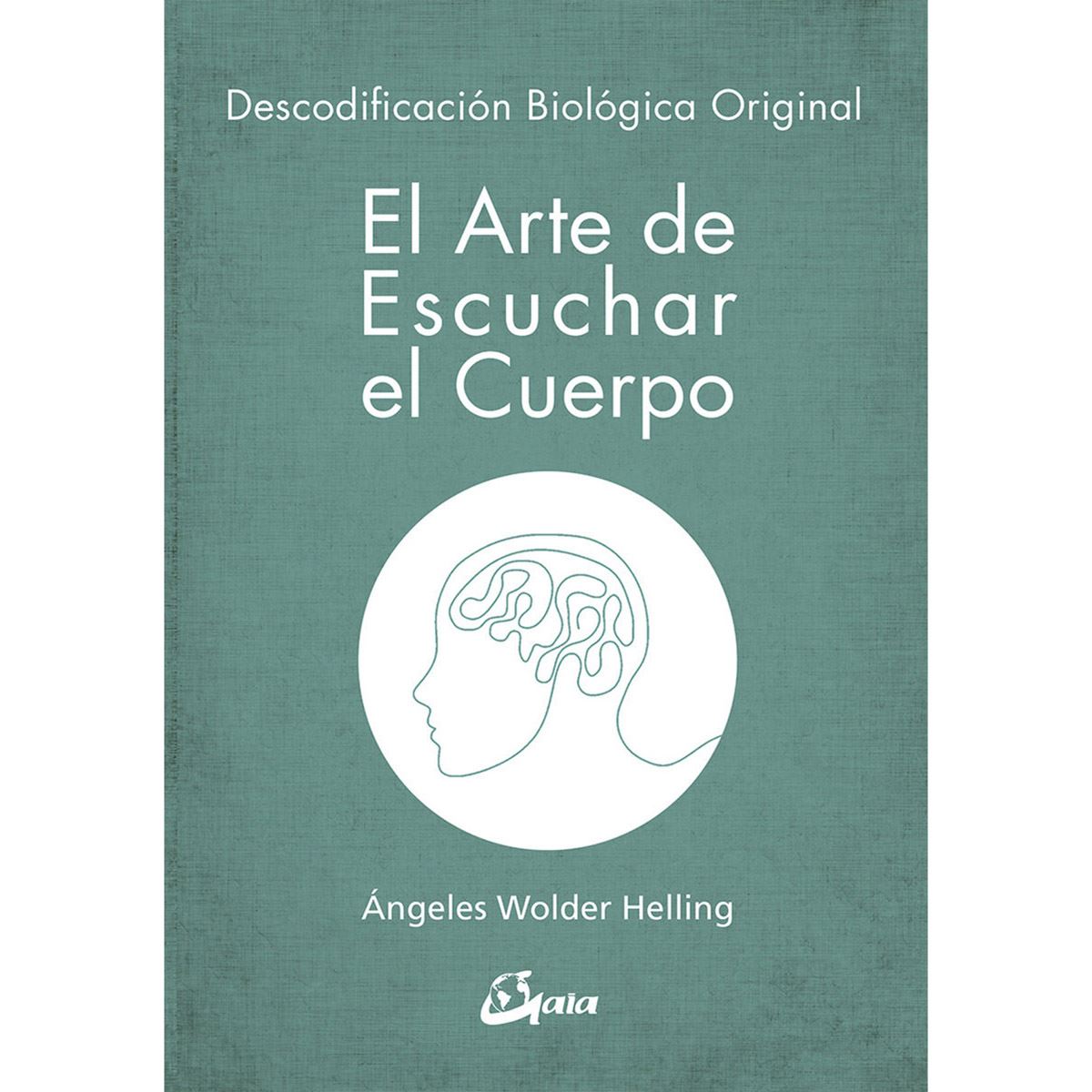 El arte de escuchar el cuerpo. Descodificación biológica original
