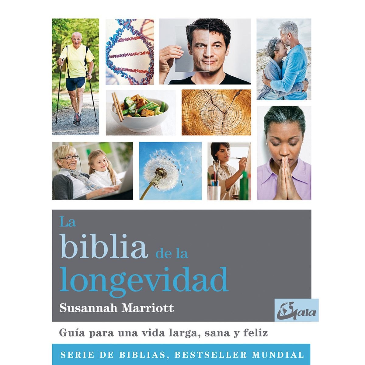 La biblia de la longevidad. Guía para una vida larga, sana y feliz