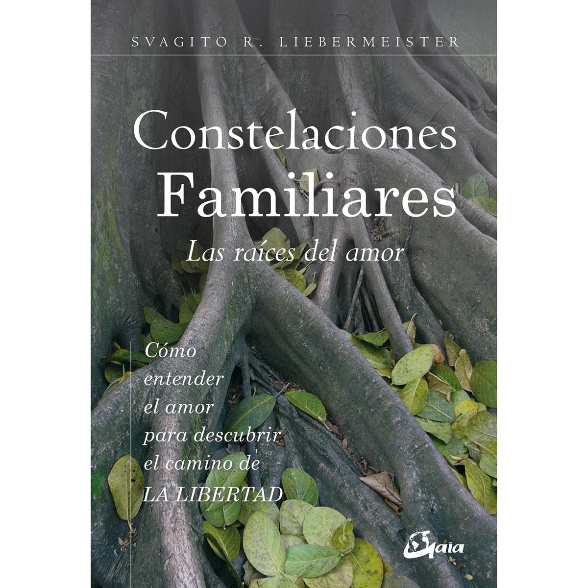 Constelaciones Familiares. Las Raíces Del Amor