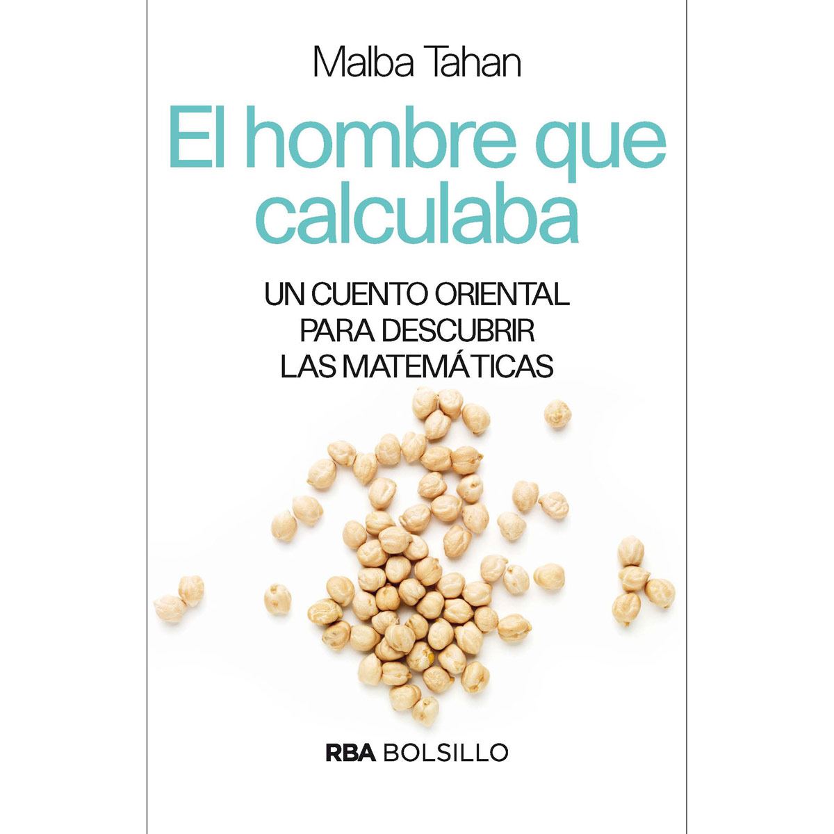 El Hombre Que Calculaba. Un Cuento Oriental Para Descubrir Las Matemáticas