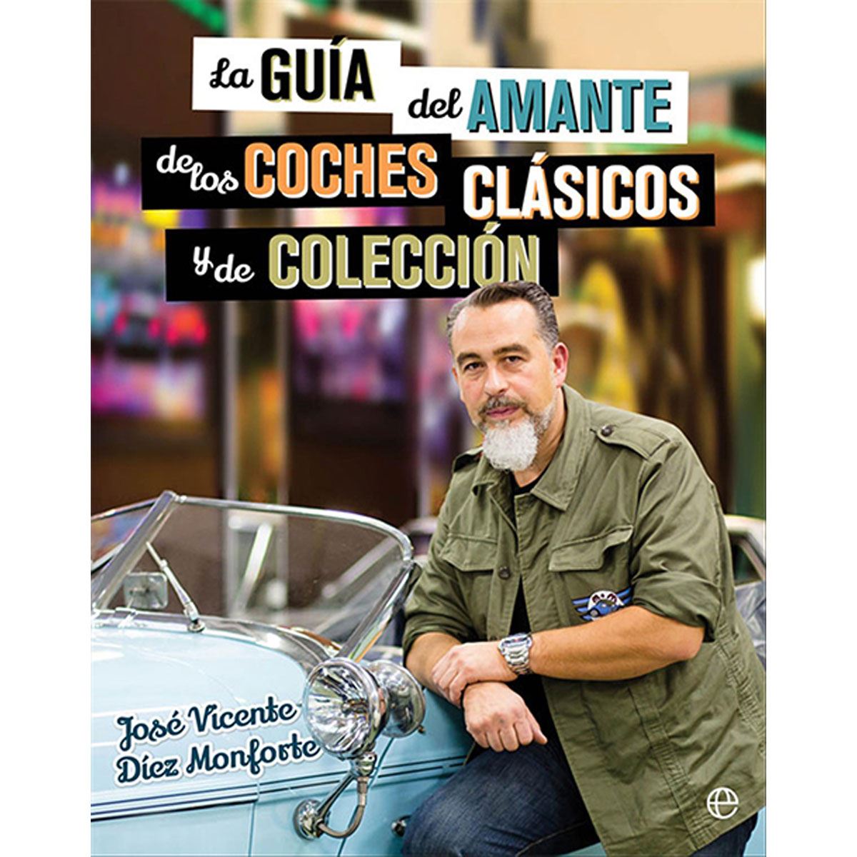 La Guía Del Amante De Los Coches Clásicos Y De Colección