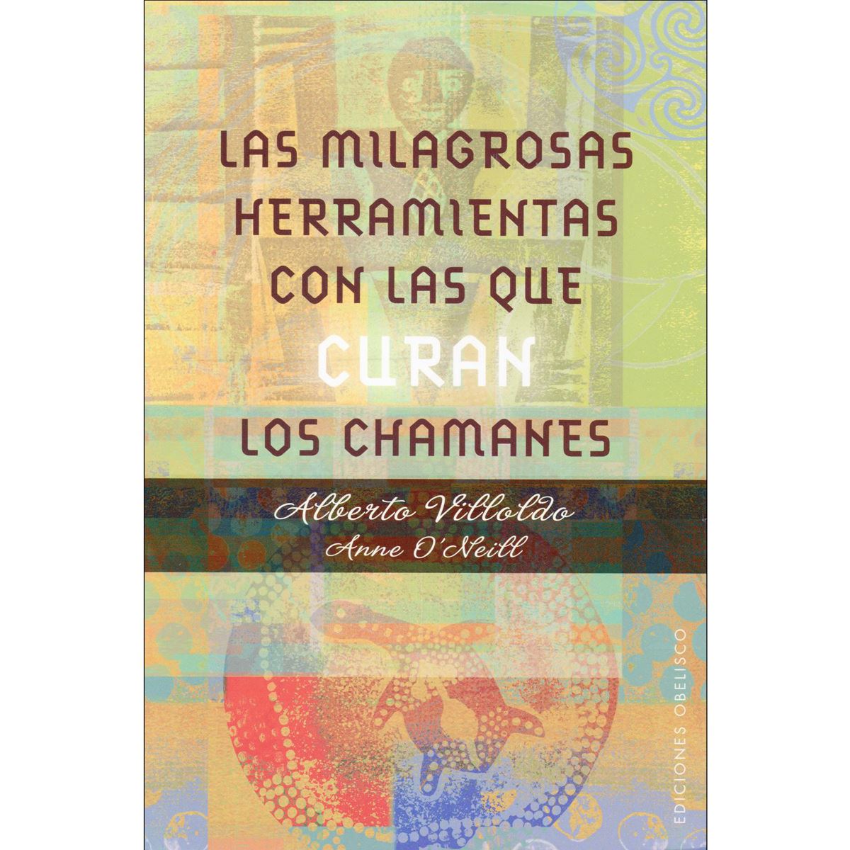 Milagrosas Herramientas Con Las Que Curan Los Chamanes, Las