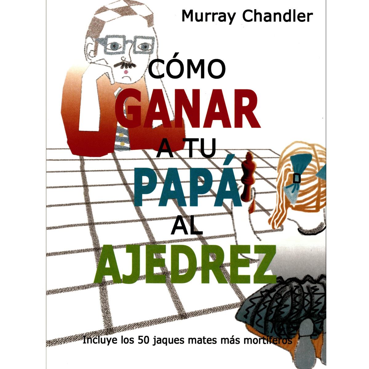 Como Ganar A Tu Papá Al Ajedrez