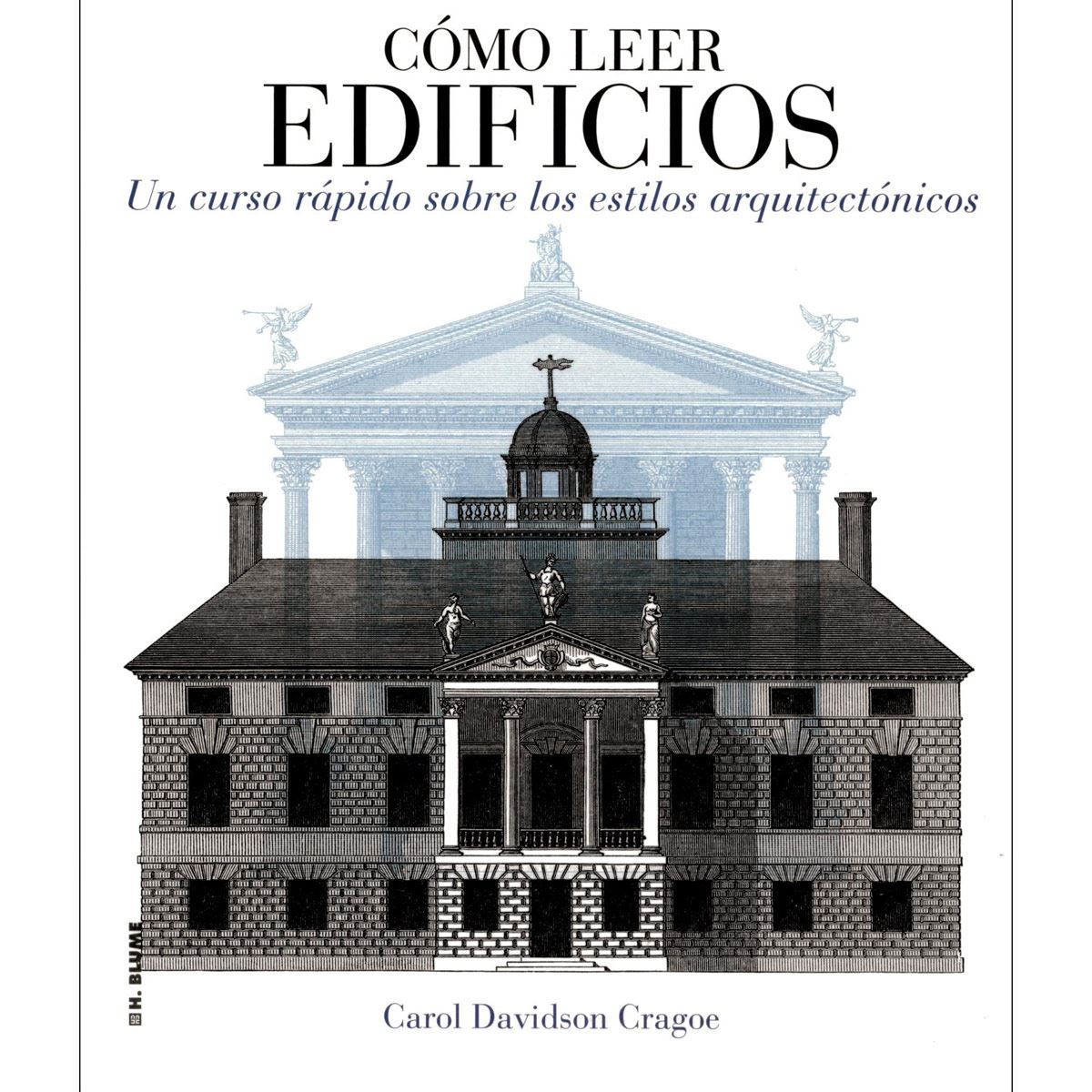 Cómo Leer Edificios. Un Curso Rápido Sobre Los Estilos Arquitectónicos