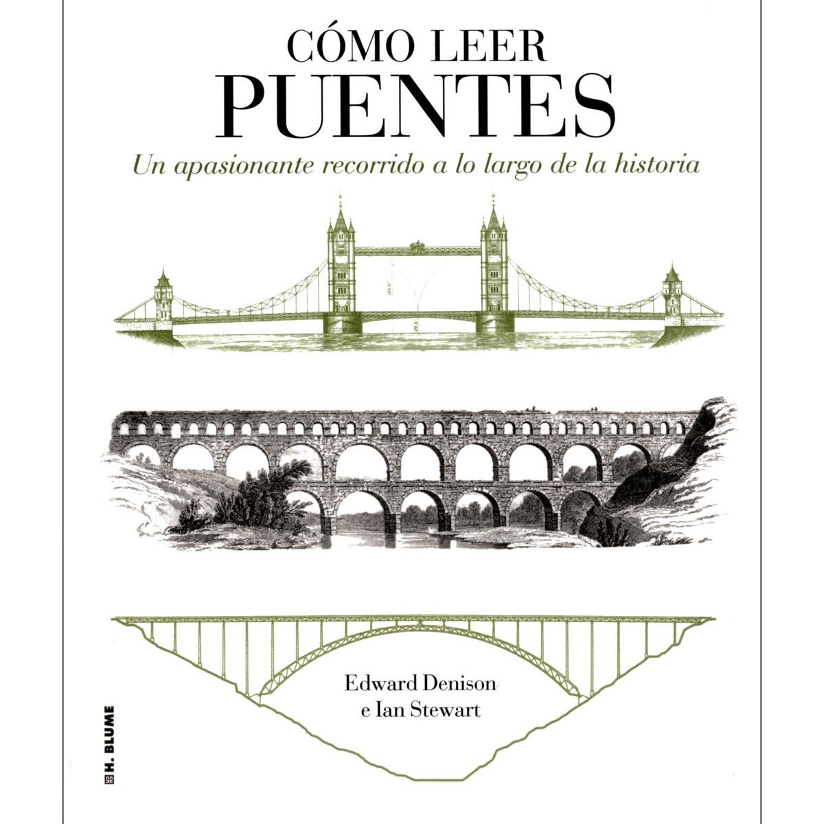 Cómo Leer Puentes. Un Apasionante Recorrido A Lo Largo De La Historia