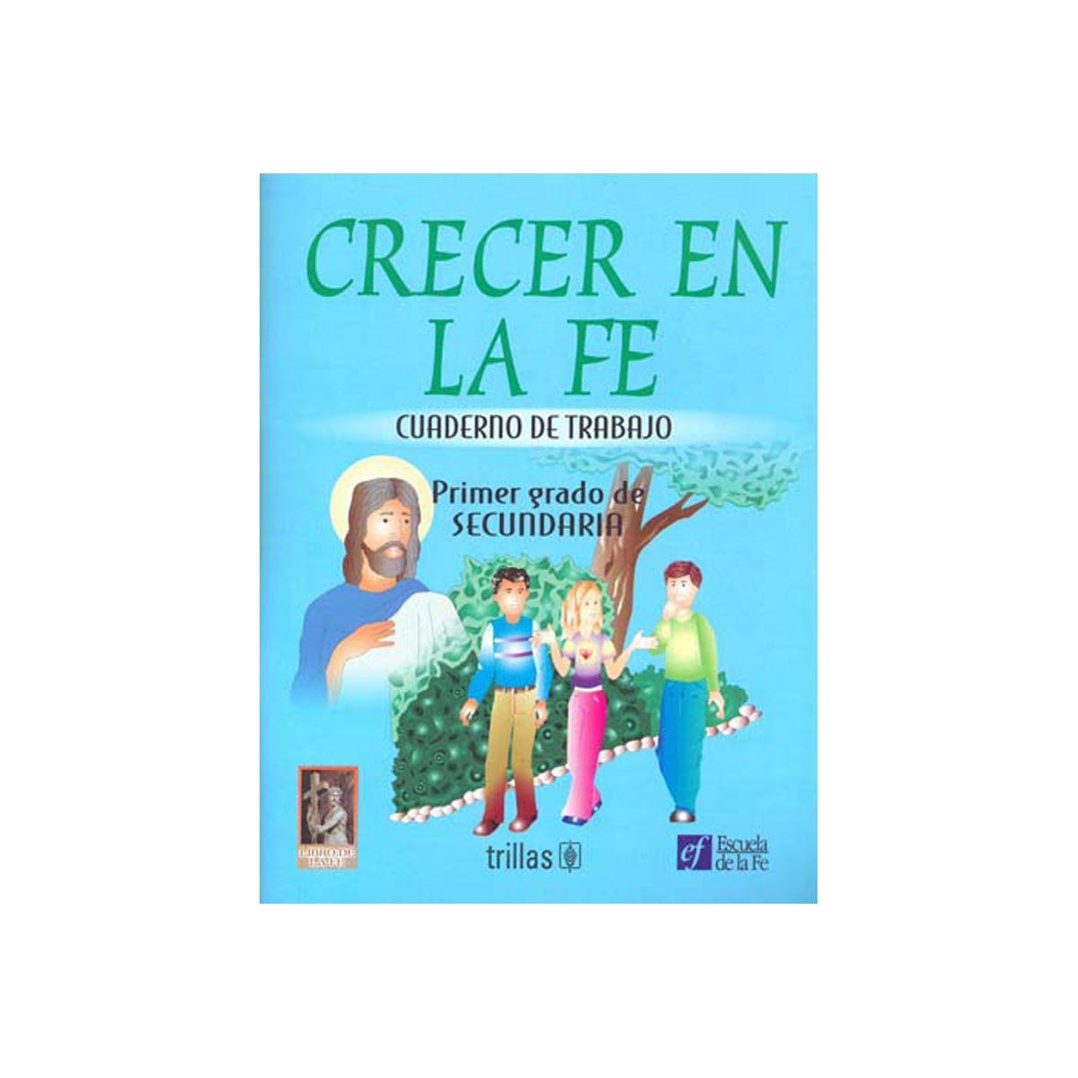 Crecer En La Fe: Cuaderno De Trabajo Primer Grado De Secundaria