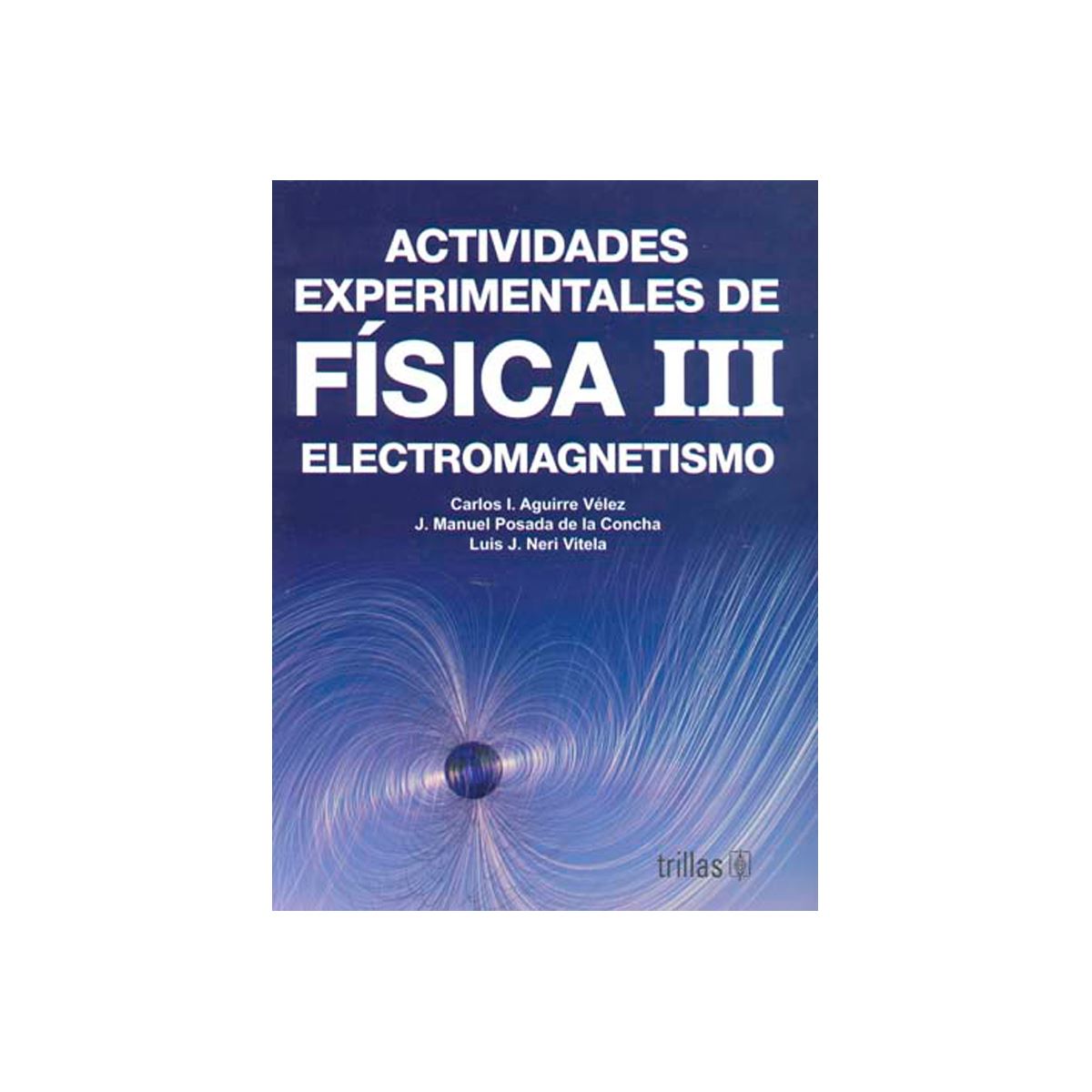 Actividades Experimentales De Fisica 3: Electromagnetismo