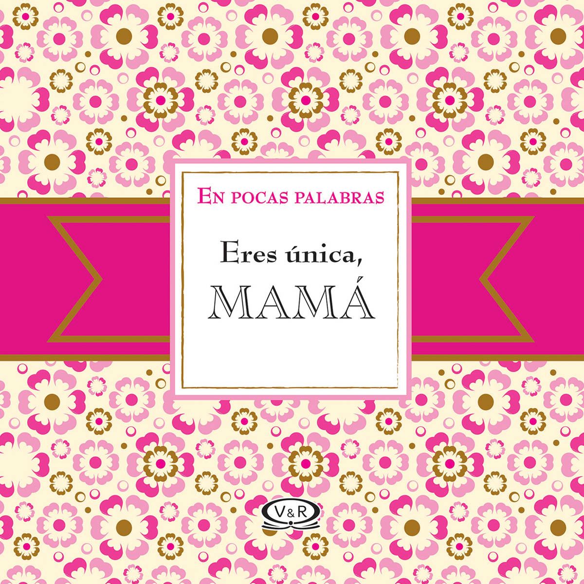 Eres Única Mamá