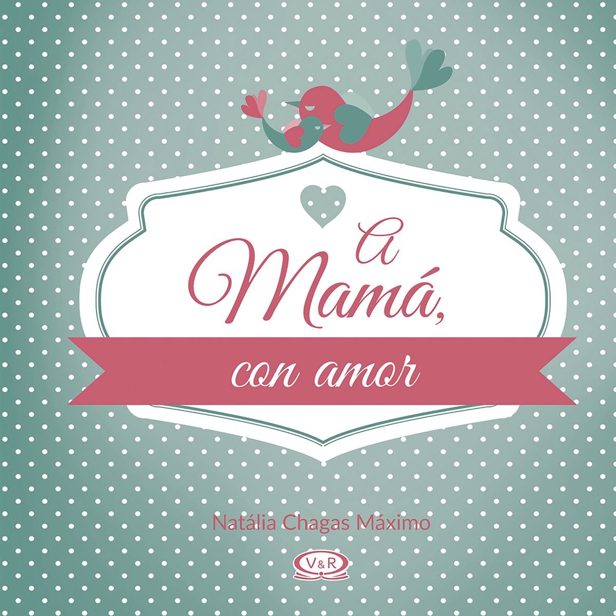 A Mama&#44; Con Amor