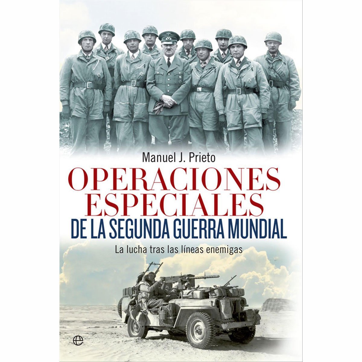 Operaciones Especiales de la Segunda Guerra Mundial la Esfera de los Libros