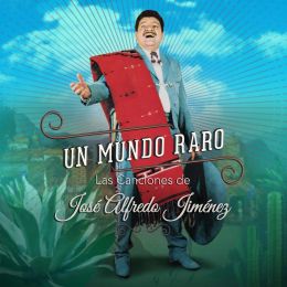 Cd Un Mundo Raro Las Canciones De José Alfredo Jimenez