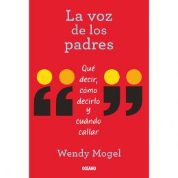 La Voz De Los Padres,qué Decir, Cómo Decirlo Y Cuándo Callar Océano