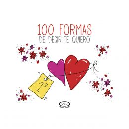 100 Formas De Decir Te Quiero . Vergara & Riba