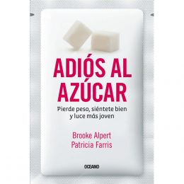 Adiós Al Azúcar. Pierde Peso, Siéntete Bien Y Luce Más Joven Océano