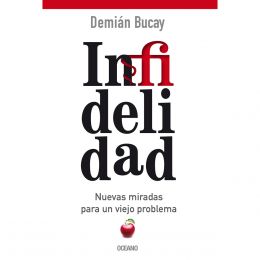 Infidelidad. Nuevas Miradas Para Un Viejo Problema Oceano