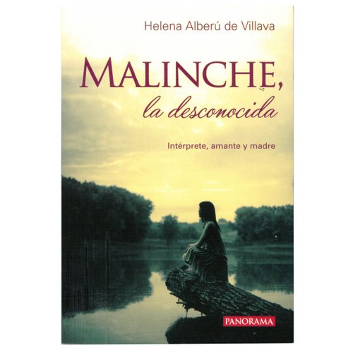 Malinche la Desconocida, Helena Alberú de Villava. Panorama