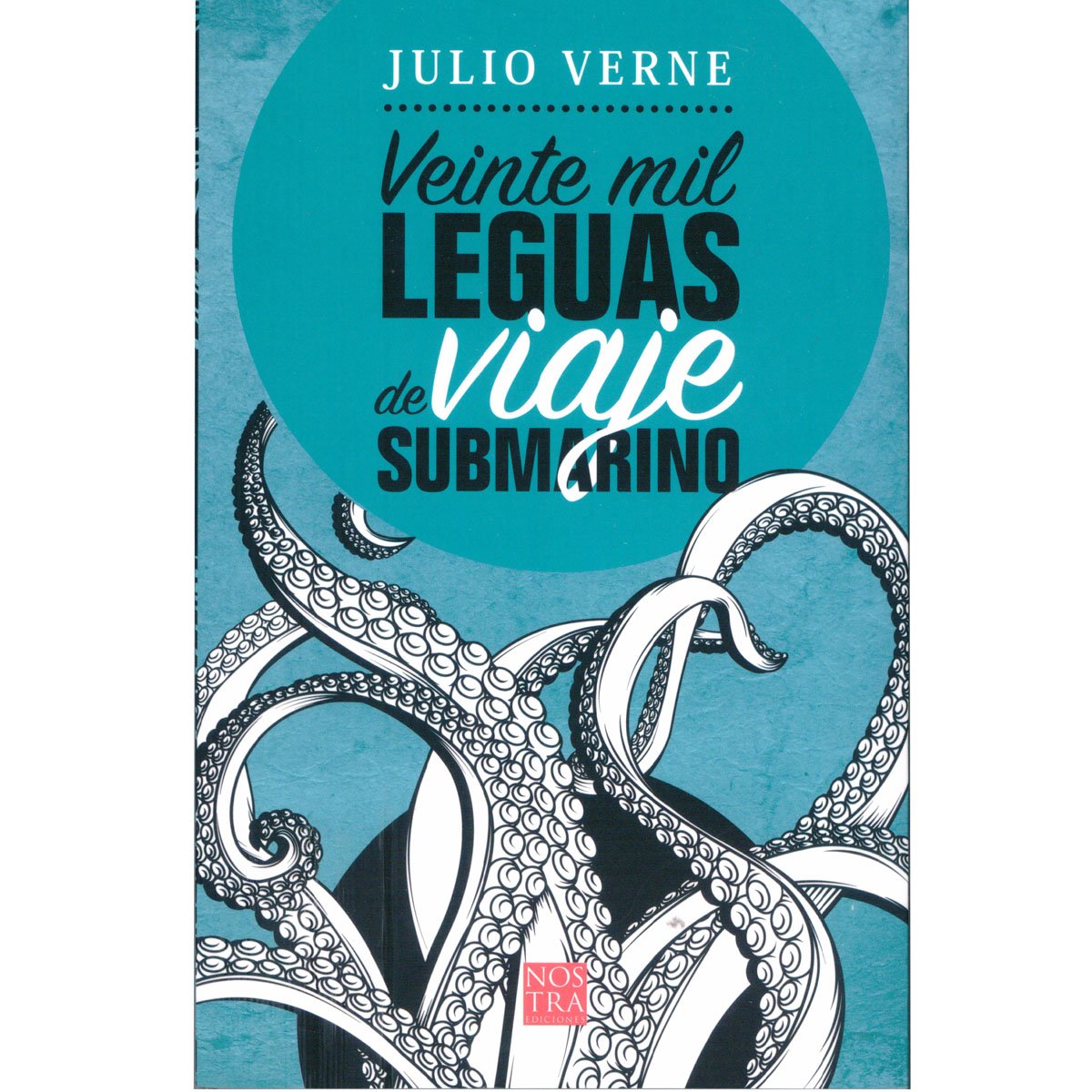 Veinte Mil Lenguas de Viaje Submarino, Julio Verna. Nostra Ediciones