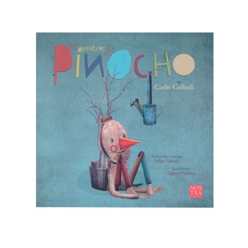 Las Aventuras de Pinocho, Felipe Garrido, Gabriel Pacheco. Nostra Ediciones