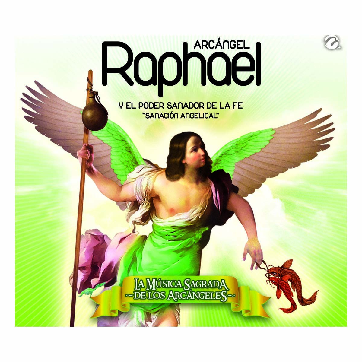 Cd Arc&aacute;ngel Raphael y el Poder Sanador de la Fe