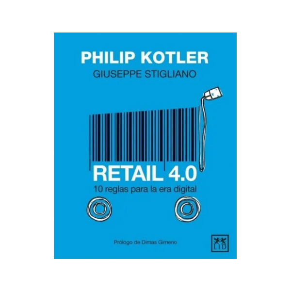 Retail 4.0. 10 Reglas Para La Era Digital